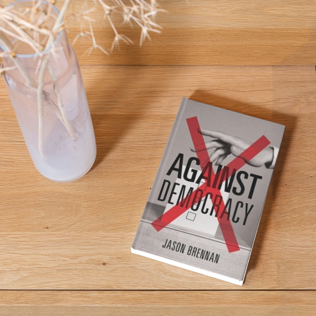 Against Democracy - By Jason Brennan | Between The lines